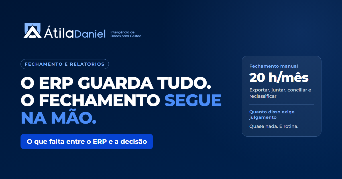 Capa: O ERP guarda tudo. O fechamento segue na mão. O que falta entre o ERP e a decisão, com o exemplo de 20 horas de fechamento manual por mês